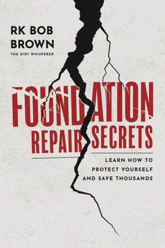 Foundation Repair Secrets: Learn How to Protect Yourself and Save Thousands book cover by RK Bob Brown