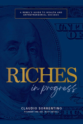 Riches in Progress: A Rebel's Guide to Wealth and Entrepreneurial Success book cover by Claudio Sorrentino