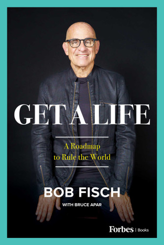 Get A Life: A Roadmap to Rule the World book cover by Bob Fisch