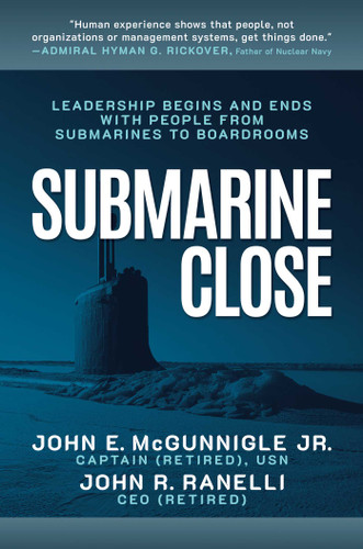 Submarine Close: Leadership Begins and Ends with People from Submarines to Boardrooms book cover by John E. McGunnigle, John R. Ranelli