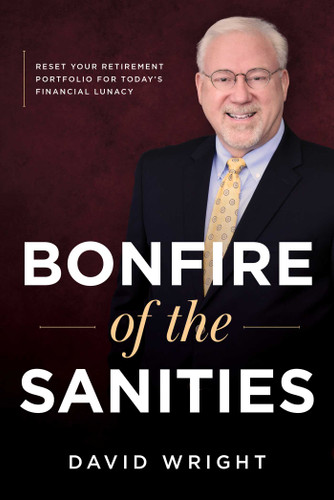 Bonfire of the Sanities: Reset Your Retirement Portfolio for Today's Financial Lunacy book cover by David Wright