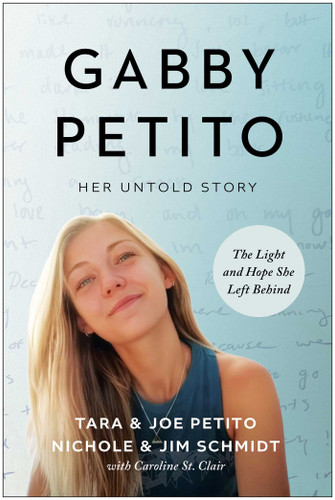Gabby Petito: Her Untold Story. The Light and Hope She Left Behind. book cover by Tara Petito, Joe Petito, Nichole Schmidt, Jim Schmidt