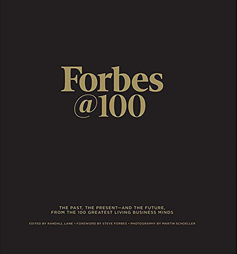 Forbes@100: The Past, The Present--And The Future, From The 100 Greatest Living Business Minds book cover by Randall Lane