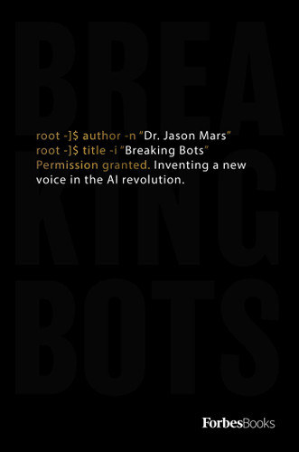 Breaking Bots: Inventing A New Voice In The AI Revolution book cover by Jason Mars