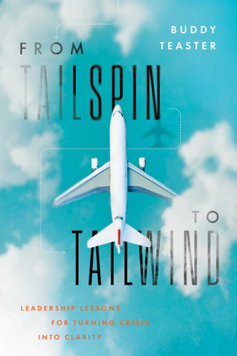 From Tailspin to Tailwind: Leadership Lessons for Turning Crisis into Clarity book cover by Buddy Teaster