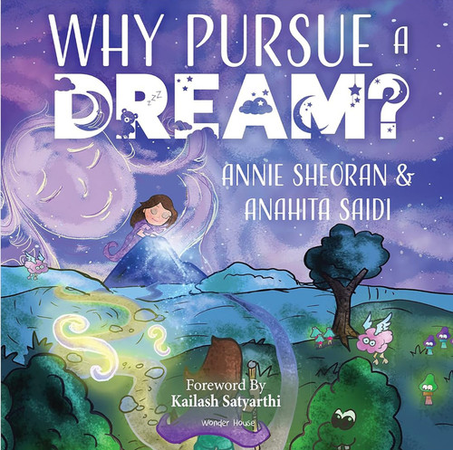 Why Pursue A Dream? - A Beautifully Illustrated and Engaging Story Book For Children book cover by Annie Sheoran