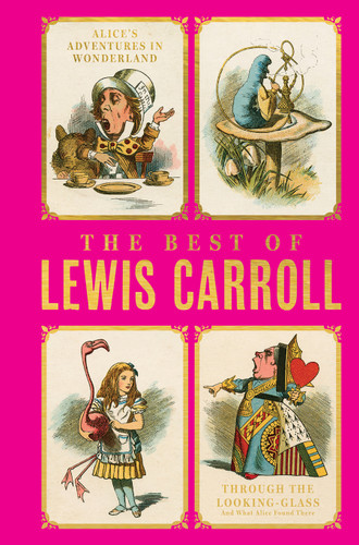 The Best of Lewis Carroll - Alice's Adventures in Wonderland; Through the Looking-Glass; What Alice Found There (Deluxe Hardbound Edition) book cover by Lewis Carroll