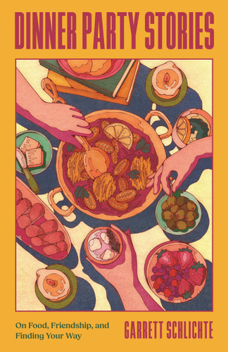 Dinner Party Stories: On Food, Friendship, and Finding Your Way book cover by Garrett Schlichte