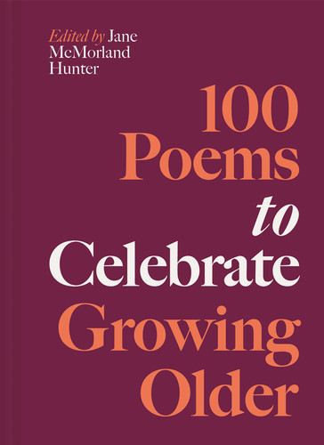 100 Poems to Celebrate Growing Older book cover by 