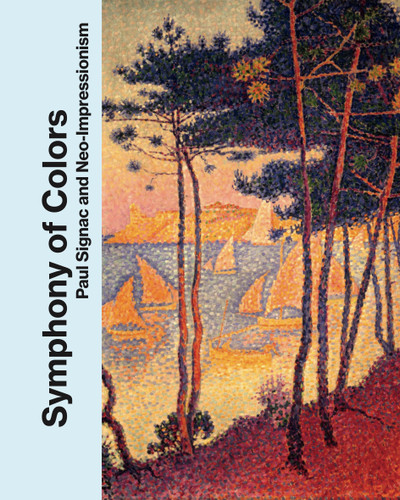 Symphony of Colors: Paul Signac and Neo-Impressionism book cover by 