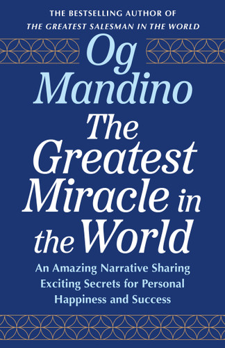 The Greatest Miracle in the World: An Amazing Narrative Sharing Exciting Secrets for Personal Happiness and Success book cover by Og Mandino