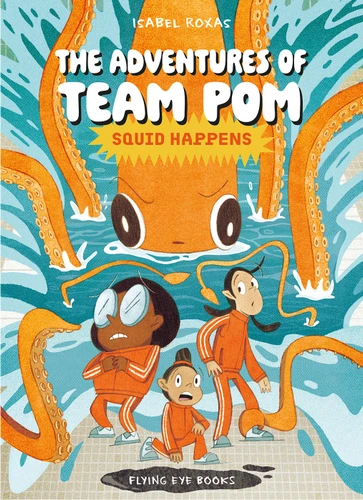 The Adventures of Team Pom 1: Squid Happens book cover by Isabel Roxas