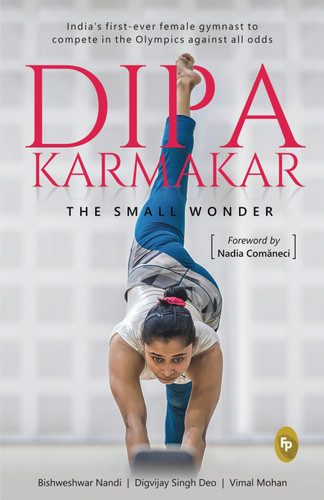 Dipa Karmakar: The Small Wonder (India's first ever female gymnast to compete in the Olympics) book cover by Bishweshwar Nandi