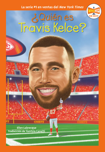 ¿Quién es Travis Kelce? (Who Is Travis Kelce? Spanish Edition) (Who HQ Now) book cover by Ellen Labrecque, Who HQ