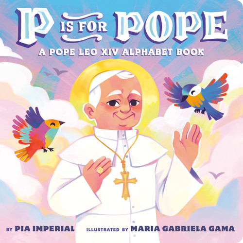 P Is for Pope: A Pope Leo XIV Alphabet Book book cover by Pia Imperial