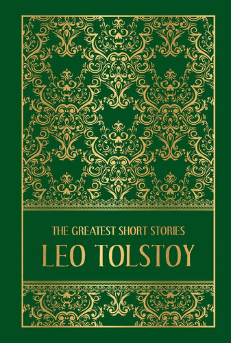Greatest Short Stories of Leo Tolstoy (Deluxe Hardbound Edition), The book cover by Leo Tolstoy