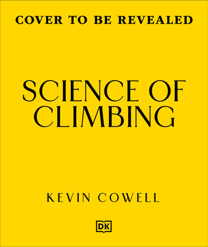 Science of Climbing: Perfect Your Technique, Gain Strength, Climb Better (The Science of Fitness) book cover by Kevin Cowell