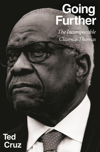 Going Further: The Incomparable Clarence Thomas book cover by Ted Cruz