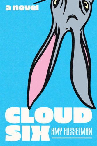 Cloud Six: A Novel book cover by Amy Fusselman