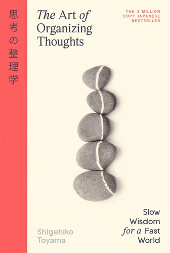 The Art of Organizing Thoughts: Slow Wisdom for a Fast World book cover by Shigehiko Toyama