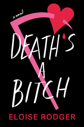 Death's a Bitch: A Novel book cover by Eloise Rodger
