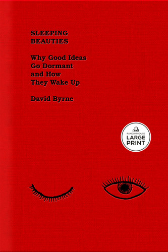 Sleeping Beauties: Why Good Ideas Go Dormant and How They Wake Up book cover by David Byrne