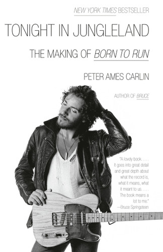 Tonight in Jungleland: The Making of Born to Run book cover by Peter Ames Carlin