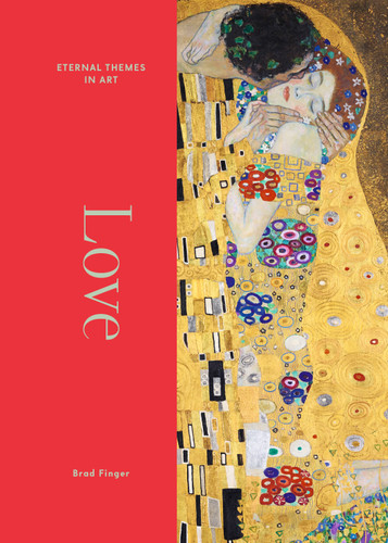 Love: From Botticelli to Kahlo (Eternal Themes in Art) book cover by Brad Finger