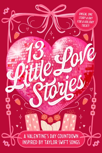 13 Little Love Stories: A Valentine's Day Countdown Inspired by Taylor Swift Songs book cover by Elise Bryant, Jennifer Dugan, J. Elle, Jessica Goodman, Sloan Harlow, Crystal Maldonado, Krystal Marquis, Katharine McGee, Julie Murphy, Lynn Painter, Laura Sebastian, Sara Shepard, Jesse Q. Sutanto