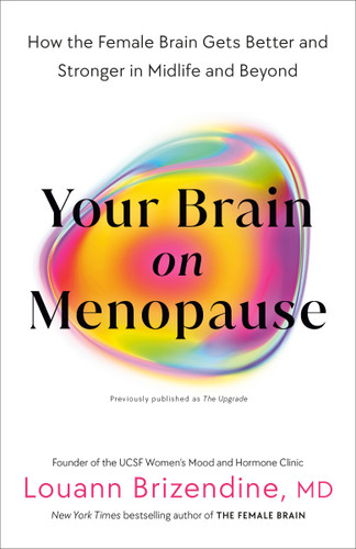 Your Brain on Menopause: How the Female Brain Gets Better and Stronger in Midlife and Beyond book cover by Louann Brizendine, MD