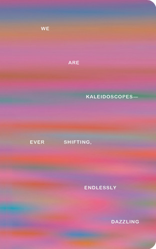 Write Now Journal: We Are Kaleidoscopes-Ever Shifting, Endlessly Dazzling. (Write Now Journals) book cover by COMPENDIUM