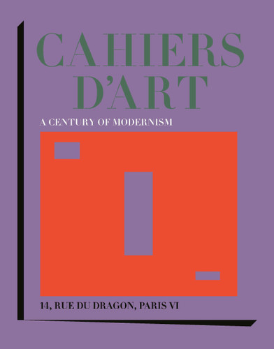 Cahiers d'Art: A Century of Modernism book cover by Daniel Birnbaum, Cécile Debray
