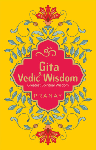 Gita & Vedic Wisdom, Greatest Spiritual Wisdom book cover by PRANAY