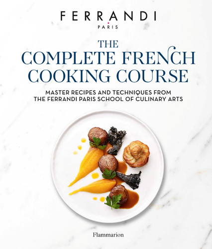 The Complete French Cooking Course: Master Recipes and Techniques from the Ferrandi Paris School of Culinary Arts book cover by FERRANDI Paris, Michel Tanguy, Eric Fénot,