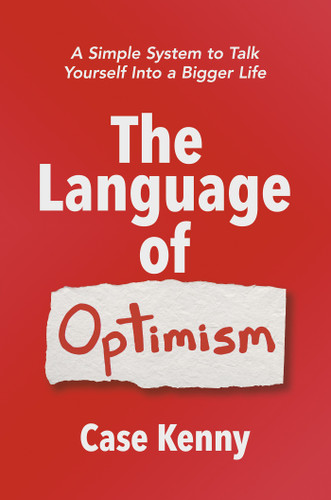 The Language of Optimism: A Simple System to Talk Yourself Into a Bigger Life book cover by Case Kenny