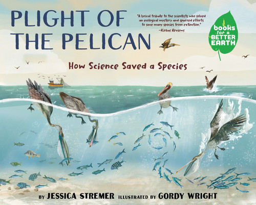 Plight of the Pelican: How Science Saved a Species (Books for a Better Earth) book cover by Jessica Stremer