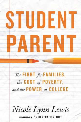 Student Parent: The Fight for Families, the Cost of Poverty, and the Power of College book cover by Nicole Lynn Lewis