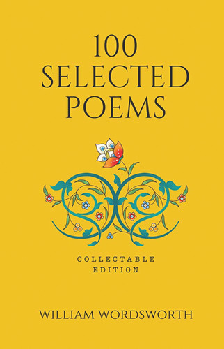 100 Selected Poems, William Wordsworth (Poetry) (Hardbound): Collectable Edition book cover by William Wordsworth