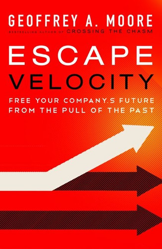 Escape Velocity: Free Your Company's Future from the Pull of the Past book cover by Geoffrey A. Moore