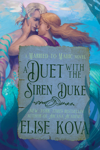 A Duet with the Siren Duke: A Standalone Fantasy Romance (Married to Magic) book cover by Elise Kova
