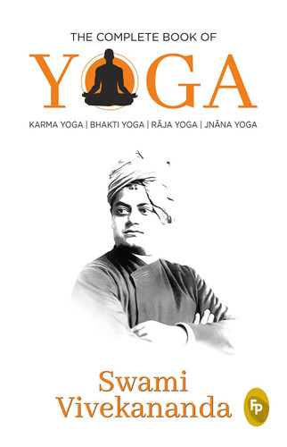 Complete Book of Yoga: Karma Yoga, Bhakti Yoga, Raja Yoga, Jnana Yoga, The book cover by Swami Vivekananda