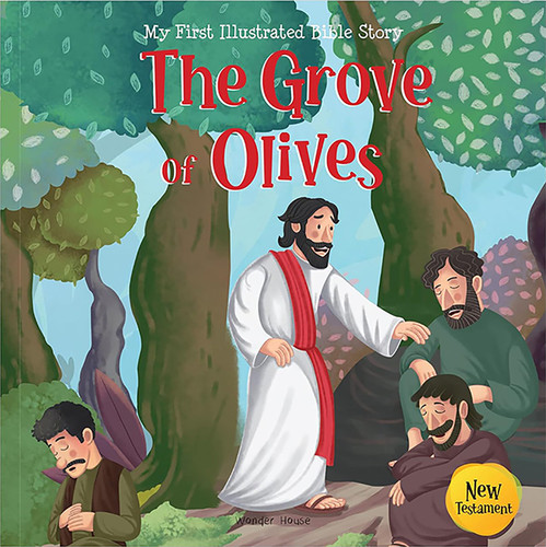 My First Illustrated Bible Story: The Grove of Olives - English / Popular Stories from Bible / Easy to Understand Children Books with Pictures / book cover by Wonder House Books