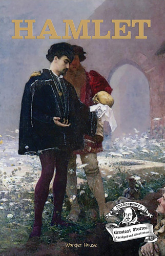 Hamlet : Shakespeare’s Greatest Stories For Children (Abridged and Illustrated) With Review Questions And An Introduction To The Themes In The Story book cover by Wonder House Books