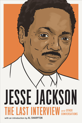 Jesse Jackson: The Last Interview: and Other Conversations (The Last Interview Series) book cover by 