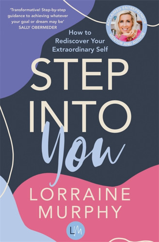Step Into You: How to Rediscover Your Extraordinary Self book cover by Lorraine Murphy