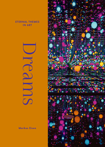Dreams: From Giotto to Kusama (Eternal Themes in Art) book cover by Markus Eisen