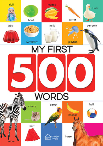My First 500 Words: Early Learning Picture Book to learn Alphabet, Numbers, Shapes and Colours, Transport, Birds and Animals, Professions, Opposite Words, book cover by Wonder House Books