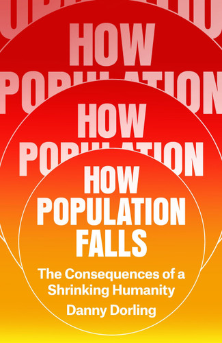 How Population Falls: The Consequences of a Shrinking Humanity book cover by Danny Dorling