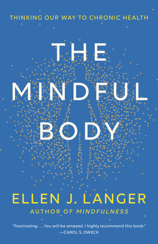 The Mindful Body: Thinking Our Way to Chronic Health book cover by Ellen J. Langer