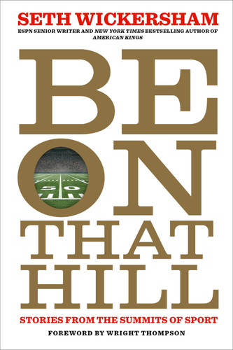Be on That Hill: Stories from the Summits of Sport book cover by Seth Wickersham
